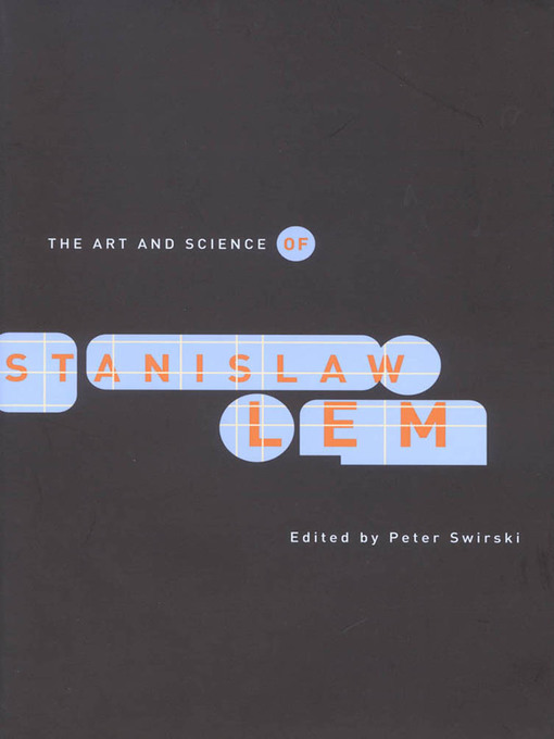 Title details for The Art and Science of Stanislaw Lem by Peter Swirski - Available